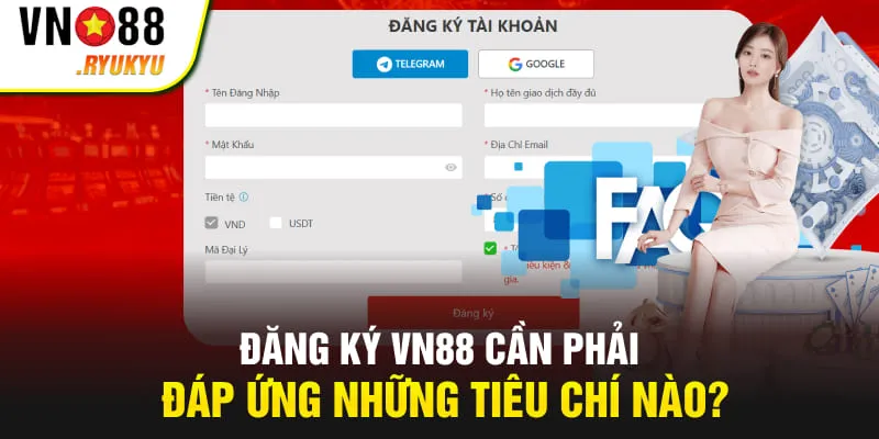 Đăng ký VN88 cần phải đáp ứng những tiêu chí nào?