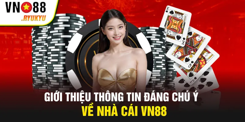 Giới thiệu thông tin đáng chú ý về nhà cái VN88