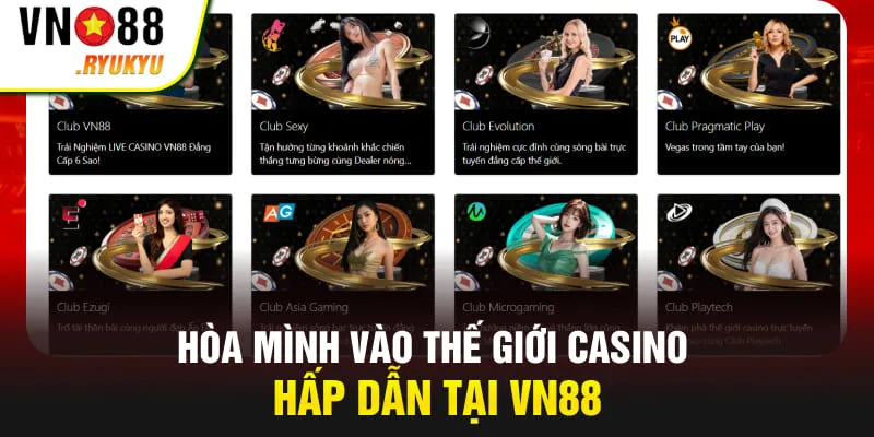 Hòa mình vào thế giới casino hấp dẫn tại VN88